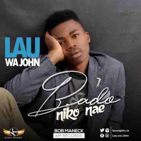 Lau Wa John - Bado Niko Nae